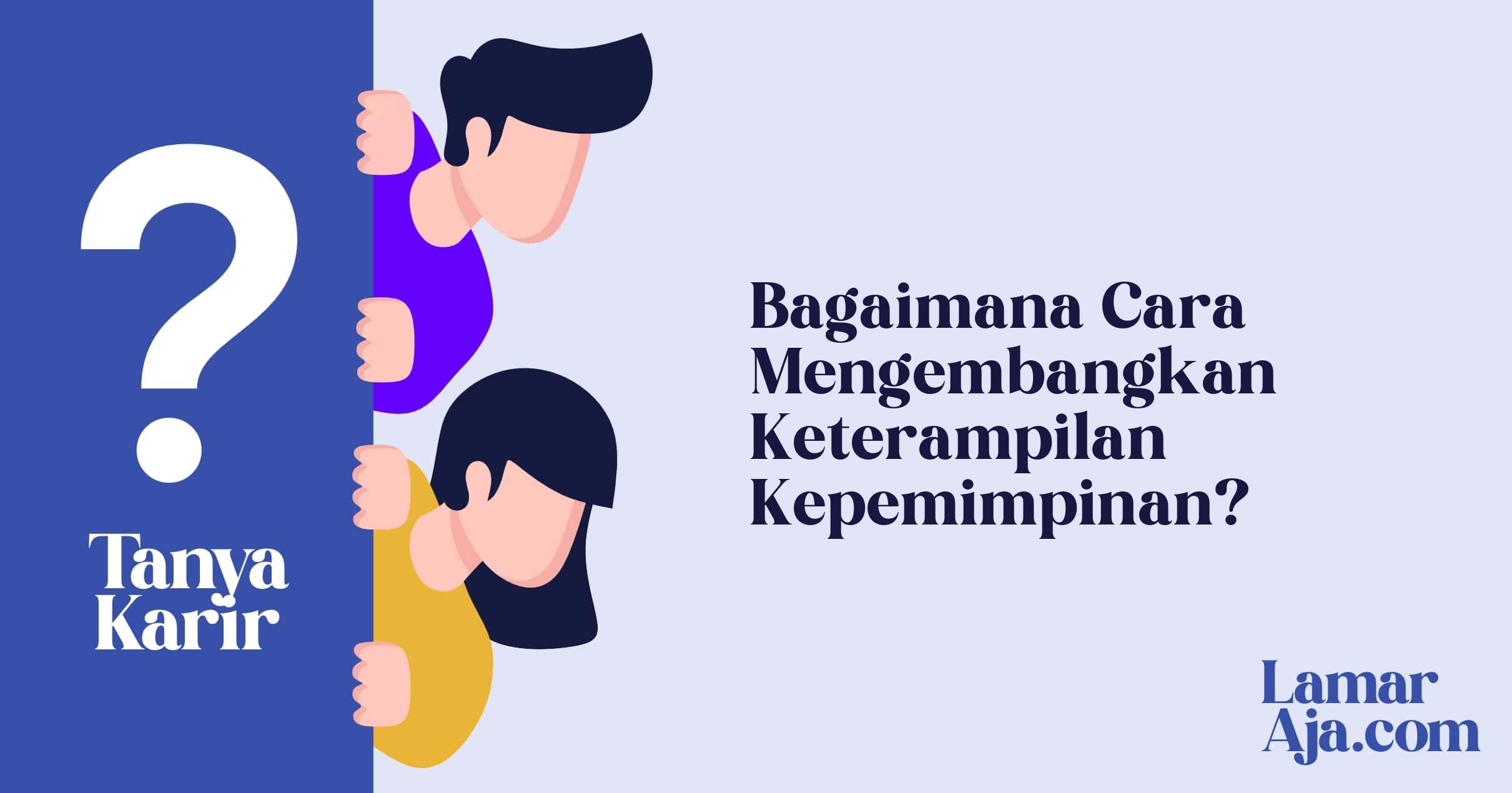 Bagaimana Cara Mengembangkan Keterampilan Kepemimpinan?